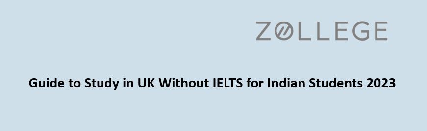 Guide to Study in UK Without IELTS for Indian Students 2023